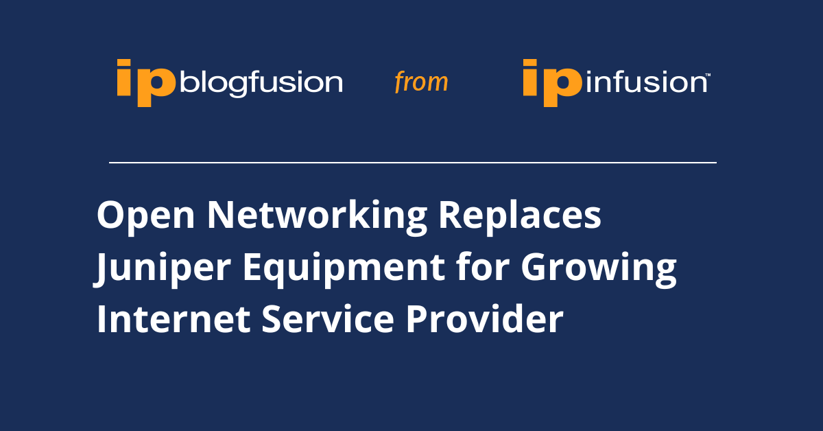 Open Networking Replaces Juniper Equipment IP Infusion