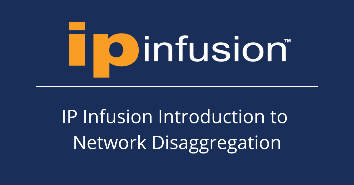 IP Infusion Introduction to Network Disaggregation - IP Infusion IP ...